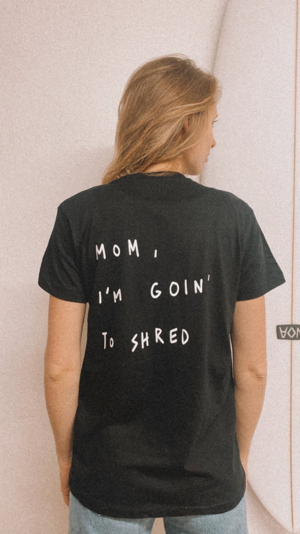 'Mom I'm goin to shred' Surflifebalance Shirt